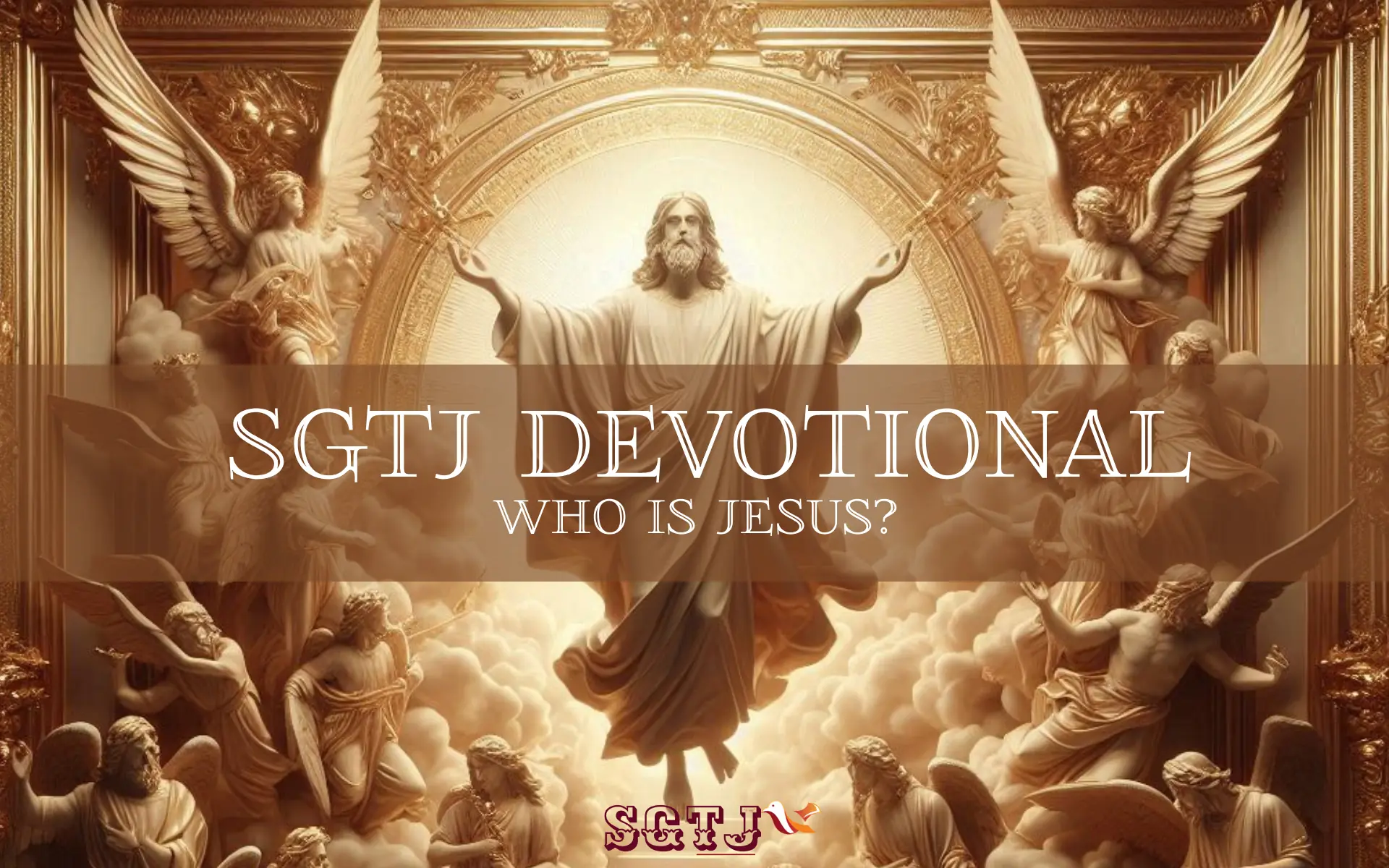 SGTJ Devotional - Who is Jesus?