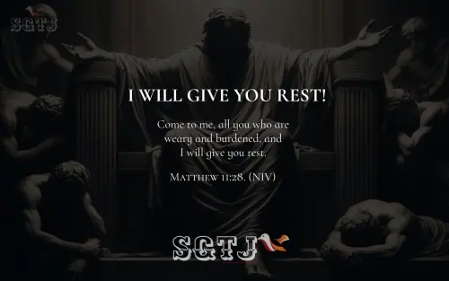 Matthew 11:28 - I will give you rest.