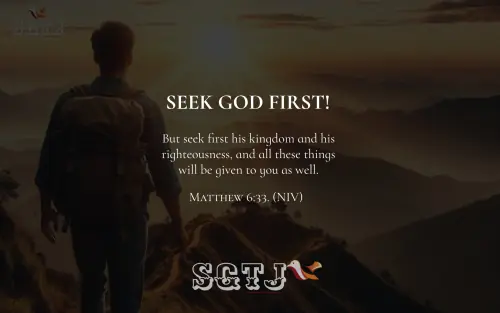 Matthew 6:33 - Seek God First.