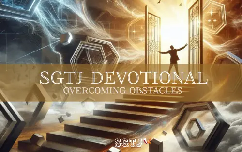 Overcoming Obstacles - No obstacle is insurmountable with Jesus as God's power is limitless.