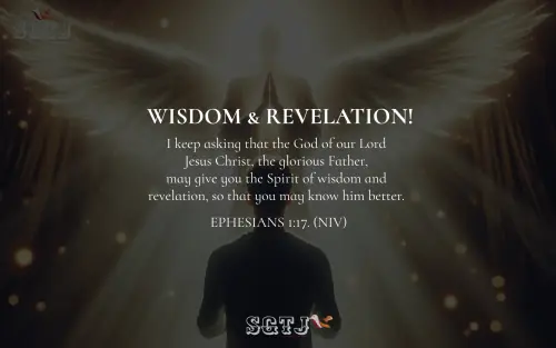 Ephesians 1:17 - Wisdom and Revelation.