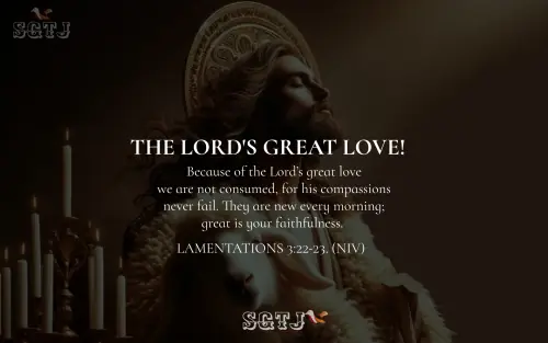 Lamentations 3:22-23  -  The Lord's great love.